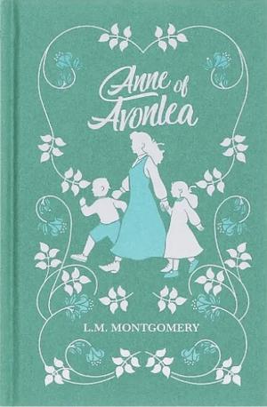 Anne Of Avonlea  by L.M. Montgomery