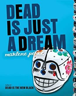 Dead Is Just a Dream by Marlene Perez