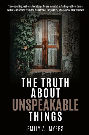 The Truth About Unspeakable Things by Emily A. Myers