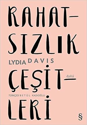 Rahatsızlık Çeşitleri by Lydia Davis