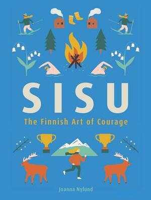 Sisu: The Finnish Art of Courage by Joanna Nylund