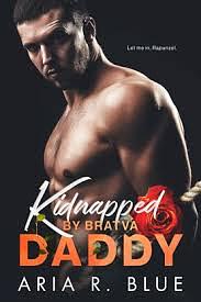 Kidnapped By Bratva Daddy  by Aria R. Blue