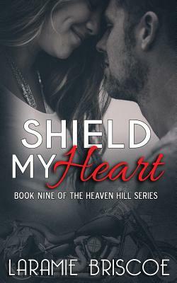 Shield My Heart by Laramie Briscoe