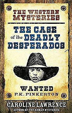 P.K. Pinkerton and the Deadly Desperados by Caroline Lawrence
