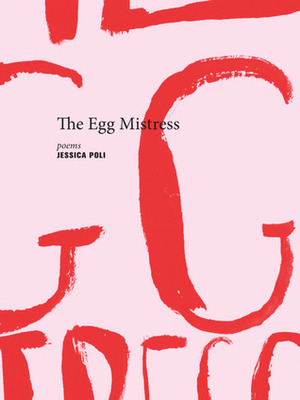 The Egg Mistress by Jessica Poli