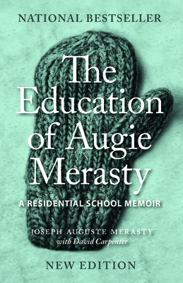 The Education of Augie Merasty: A Residential School Memoir - New Edition by David Carpenter