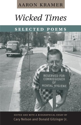 Wicked Times: Selected Poems by Cary Nelson, Aaron Kramer