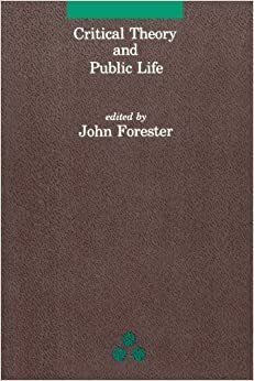 Critical Theory and Public Life by John F. Forester