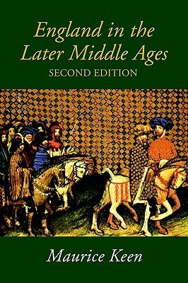 England in the Later Middle Ages: A Political History by Maurice Keen