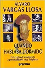 Cuando Hablaba Dormido: Entrevistas de Madrugada a Personalidades Muy Despiertas by Alvaro Vargas Llosa