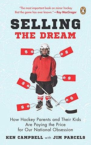 Selling the Dream by Jim Parcels, Ken Campbell, Ken Campbell