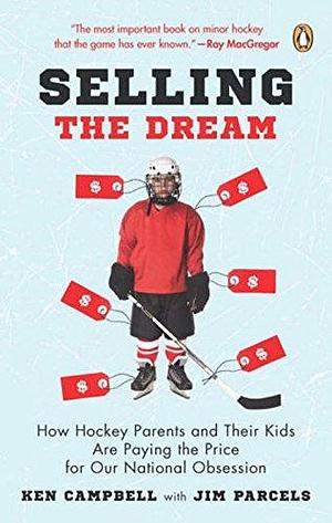 Selling the Dream by Ken Campbell, Ken Campbell, Jim Parcels