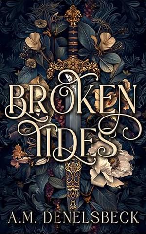 Broken Tides by A.M. Denelsbeck