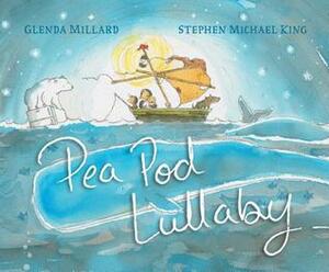 Pea Pod Lullaby by Stephen Michael King, Glenda Millard