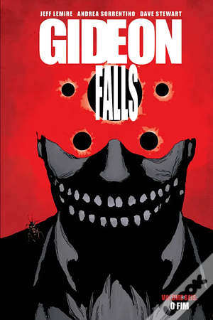 Gideon Falls, Vol. 6: O Fim by Jeff Lemire