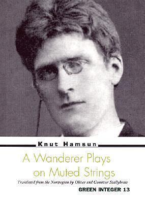 Wanderer Plays on Muted Strings by Knut Hamsun, Knut Hamsun, Gunnvor Stallybrass, Oliver