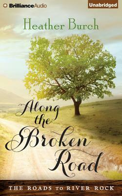 Along the Broken Road by Heather Burch