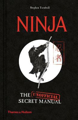 Ninja: The (Unofficial) Secret Manual by Stephen Turnbull