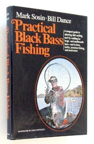 Practical Black Bass Fishing by Mark Sosin, Bill Dance