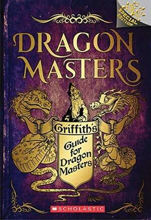 Griffith's Guide for Dragon Masters: A Branches Special Edition by Matt Loveridge, Tracey West