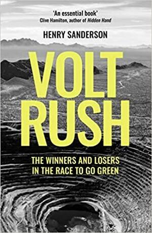 Volt Rush: The Winners and Losers in the Race to Go Green by Henry Sanderson