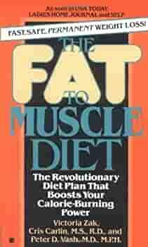 The Fat to Muscle Diet by Cris Carlin, Peter D. Vash, Victoria Zak