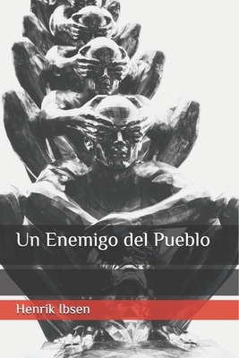 Un Enemigo del Pueblo by Henrik Ibsen