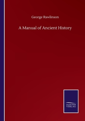 A Manual of Ancient History by George Rawlinson