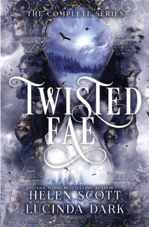 Twisted Fae: The Complete Series by Helen Scott