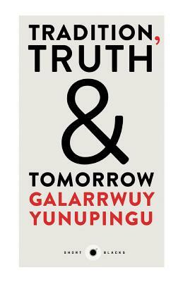 Short Black 12: Tradition, Truth & Tomorrow by Galarrwuy Yunupingu