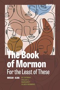The Book of Mormon for the Least of These, Volume 2: Mosiah-Alma by Margaret Olsen Hemming, Fatimah Salleh
