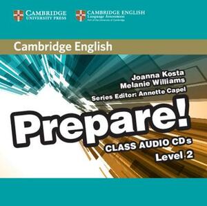 Cambridge English Prepare! Level 2 Class Audio CDs by Melanie Williams, Joanna Kosta