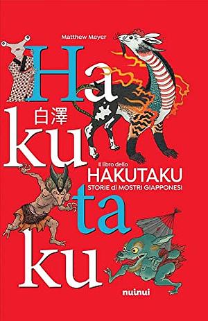 Il libro dello Hakutaku. Storie di mostri giapponesi by Matthew Meyer