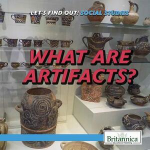 What Are Artifacts? by Avery Elizabeth Hurt