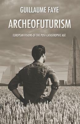 Archeofuturism by Guillaume Faye, Michael O'Meara