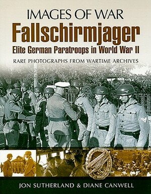 Fallschirmjager: Elite German Paratroops in World War II by Jon Sutherland