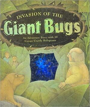 Invasion of the Giant Bugs by A. J. Wood