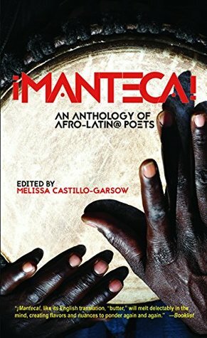 Manteca! an Anthology of Afro-Latin@ Poets by Melissa Castillo Planas