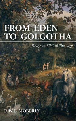 From Eden to Golgotha by R. W. L. Moberly