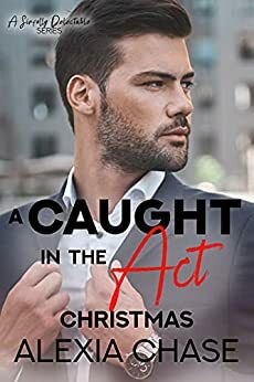 A Caught in the Act Christmas by Alexia Chase