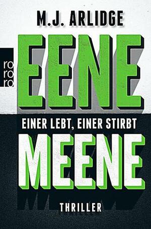Eene Meene: Einer lebt, einer stirbt by M.J. Arlidge