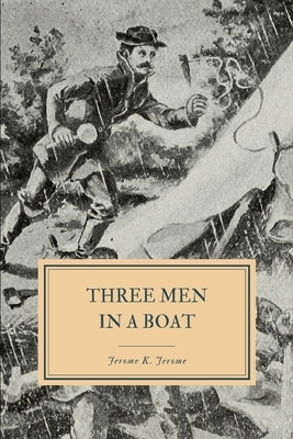 Three Men in a Boat: To Say Nothing of the Dog by Jerome K. Jerome