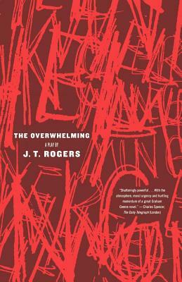 The Overwhelming by J.T. Rogers