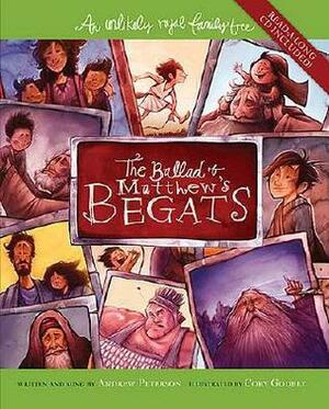 The Ballad of Matthew's Begats: An Unlikely Royal Family Tree by Andrew Peterson, Cory Godbey