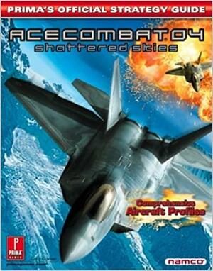 Ace Combat 4: Shattered Skies: Prima's Official Strategy Guide by Greg Kramer