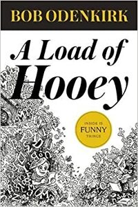 A Load of Hooey: A Collection of New Short Humor Fiction, Odenkirk Memorial Library, Book 1 by Bob Odenkirk
