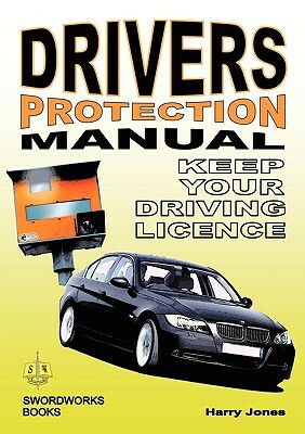 Driver's Protection - Manual Keep Your Driving License by Harry Jones