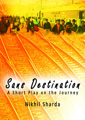 Sans Destination by Nikhil Sharda