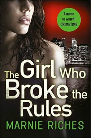 The Girl Who Broke the Rules by Marnie Riches