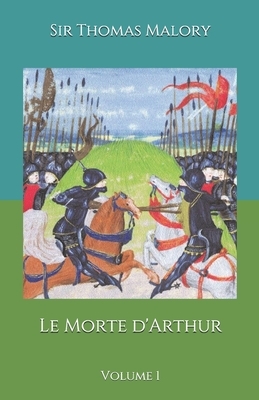 Le Morte d'Arthur: Volume 1 by Thomas Malory